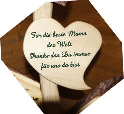 Für die beste Mama der Welt Danke das Du immer für uns da bist